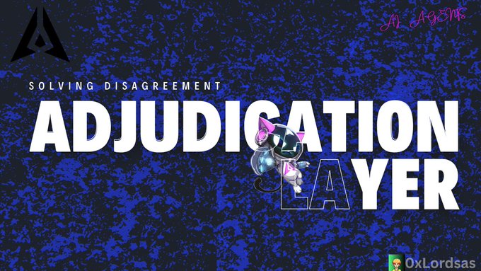A blue textured graphic announcing 'SOLVING DISAGREEMENT - ADJUDICATION LAYER' featuring a small character figure, signed '0xLordsas' with an AAAG318 tag.