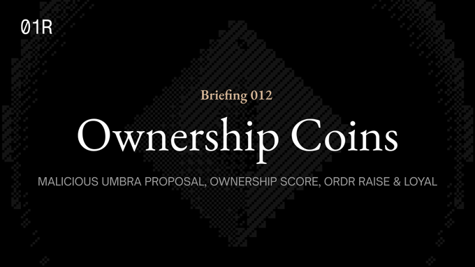 A title slide with black background reading 'Briefing 012 Ownership Coins' with subtitle 'MALICIOUS UMBRA PROPOSAL, OWNERSHIP SCORE, ORDR RAISE & LOYAL'.