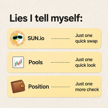 The image humorously lists "Lies I tell myself" with three excuses: "SUN.io - Just one quick swap," "Pools - Just one quick look," and "Position - Just one more check," poking fun at how DeFi users on SUN.io convince themselves they'll only briefly check their liquidity positions and automated yield strategy vaults before getting drawn into longer sessions managing their portfolios.