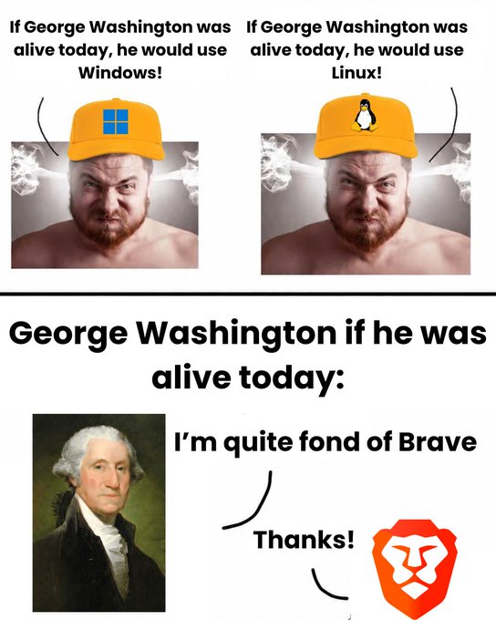 A three-panel meme suggesting what operating system George Washington would use if alive today, pitting Windows and Linux users against each other, before concluding he would prefer the Brave browser.