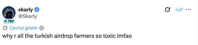 A tweet from user @Skarly reads: 'why r all the turkish airdrop farmers so toxic lmfao'.