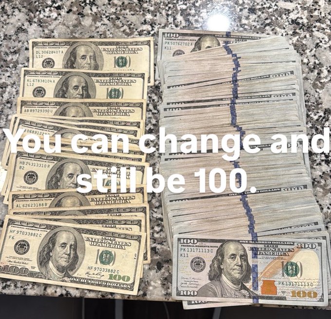 Two stacks of $100 US bills on a granite countertop with overlaid text reading 'You can change and still be 100.'