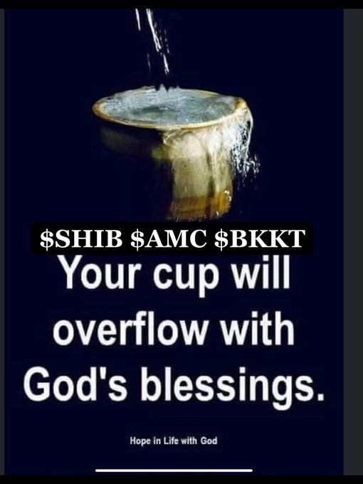 A religious graphic showing a golden cup overflowing with water, with text '$SHIB $AMC $BKKT Your cup will overflow with God's blessings.' signed 'Hope in Life with God'.