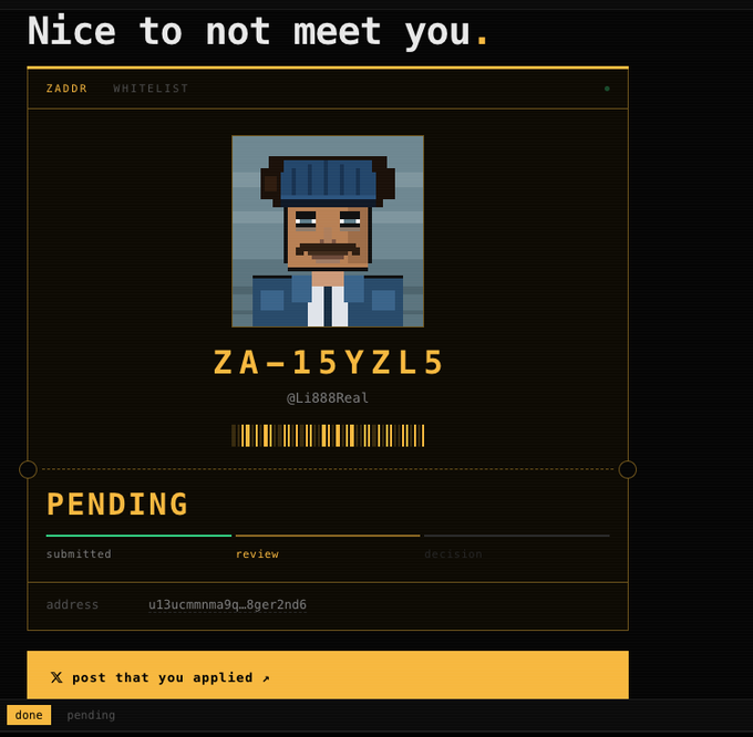 A ZADDR whitelist application screen showing the text 'Nice to not meet you.', a pixel art character, the code 'ZA-15YZL5', and a 'PENDING' status with an address.