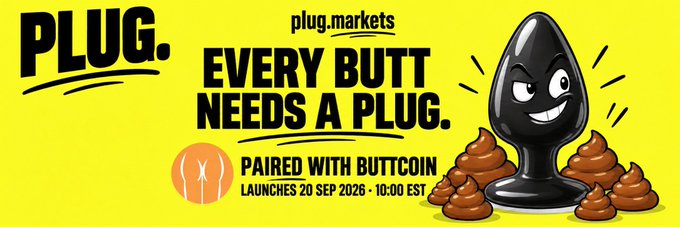 A bold yellow promotional banner for $PLUG at plug.markets features a cartoon black butt plug character with a mischievous grin sitting between cartoon feces, alongside the tagline "EVERY BUTT NEEDS A PLUG" and a launch announcement for "PAIRED WITH BUTTCOIN" on September 20, 2026 at 10:00 EST. The image aligns with the post's announcement by visually promoting the same $PLUG token launch date and Buttcoin pairing mentioned in the tweet.