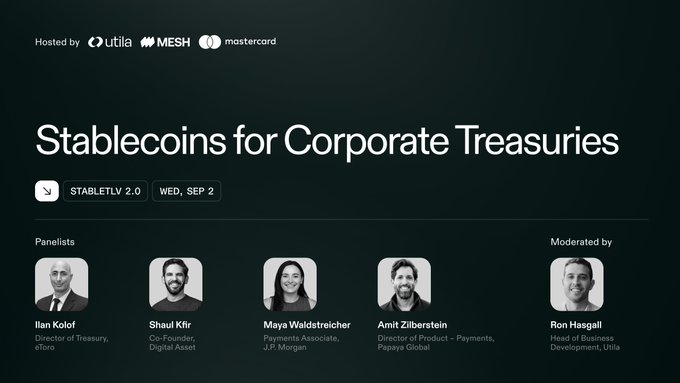 A dark promotional graphic for the "Stablecoins for Corporate Treasuries" panel at StableTLV 2.0 on Wednesday, September 2, hosted by Utila, MESH, and Mastercard. It features headshots and titles of five speakers: panelists Ilan Kolof (eToro), Shaul Kfir (Digital Asset), Maya Waldstreicher (J.P. Morgan), and Amit Zilberstein (Papaya Global), moderated by Ron Hasgall (Utila). The image directly supports the post by introducing the event and its expert lineup.