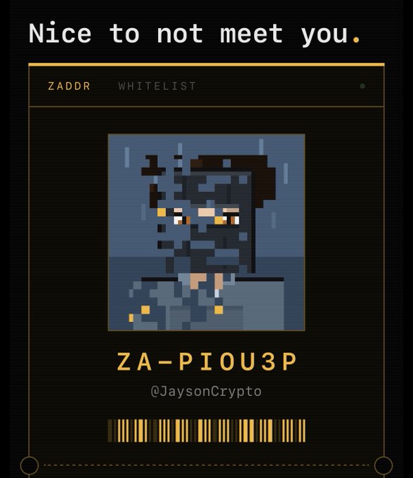 A pixel art profile card titled 'ZADDR WHITELIST' with the text 'Nice to not meet you.' and address 'ZA-PIOU3P' by @JaysonCrypto.