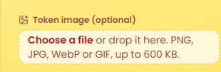 A yellow file upload button labeled "Token image (optional)" with instructions to "Choose a file or drop it here. PNG, JPG, WebP or GIF, up to 600 KB."