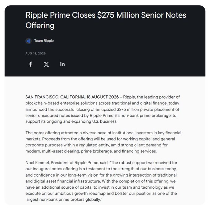An article titled 'Ripple Prime Closes $275 Million Senior Notes Offering' dated August 18, 2026, announcing Ripple's successful private placement of senior unsecured notes through its non-bank prime brokerage.