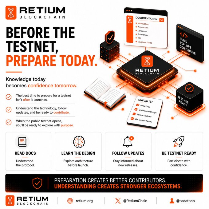 A promotional infographic for Retium Blockchain encouraging pre-testnet preparation, featuring the tagline "Before the testnet, prepare today" and outlining four steps: Read Docs, Learn the Design, Follow Updates, and Be Testnet Ready, alongside social handles @RetiumChain and @sadatbnb and website retium.org.

The image directly supports the post's message by visually emphasizing the value of early preparation—reading documentation and understanding Retium's architecture (mesh design, deterministic execution, weighting)—before the public testnet launches, reinforcing the idea that contributors who learn the fundamentals ahead of time will be better equipped to participate meaningfully when the network goes live.