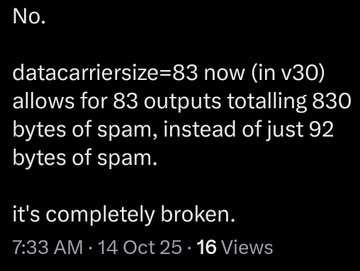 A social media post stating 'No. datacarrriersize=83 now (in v30) allows for 83 outputs totalling 830 bytes of spam, instead of just 92 bytes of spam. it's completely broken.'
