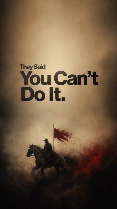 A dramatic movie-poster style image with the text 'They Said You Can't Do It.' featuring a lone figure on horseback holding a tattered red flag amidst dusty, hazy surroundings.
