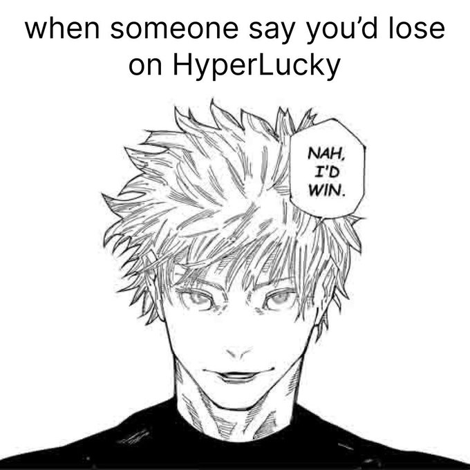 A black-and-white manga-style illustration of a young man with text reading 'when someone say you'd lose on HyperLucky' and his speech bubble saying 'Nah, I'd win.'