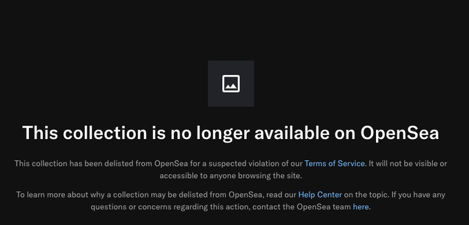 A notification from OpenSea stating "This collection is no longer available on OpenSea" with an explanation that the collection has been delisted for a suspected Terms of Service violation, leaving the affected creators with no clear explanation for the removal.