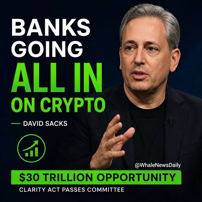 A promotional graphic featuring David Sacks with text reading 'BANKS GOING ALL IN ON CRYPTO', '$30 TRILLION OPPORTUNITY', and 'CLARITY ACT PASSES COMMITTEE' by @WhaleNewsDaily.