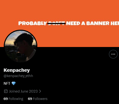 A Twitter/X profile page for "Kenpachey" (@kenpachey_eth) displays an orange banner reading "PROBABLY DON'T NEED A BANNER HERE," with only 69 followers and an NFT emoji in the bio—reflecting a modest, early-stage account that the poster has since grown through consistent posting.