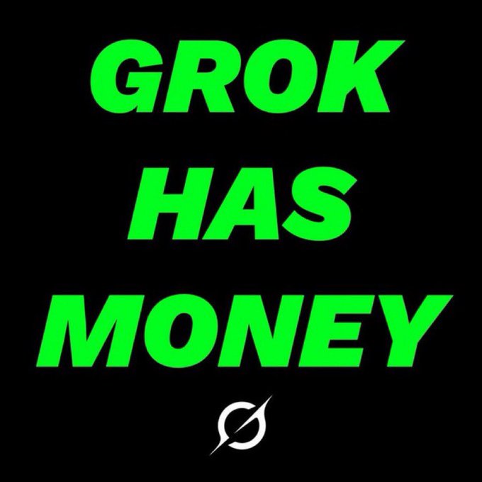 The image features a black background with white text that reads "Grok has money". This phrase is written in all capital letters, making it stand out against the dark backdrop. The text is positioned at the bottom of the image, drawing attention to the message being conveyed.