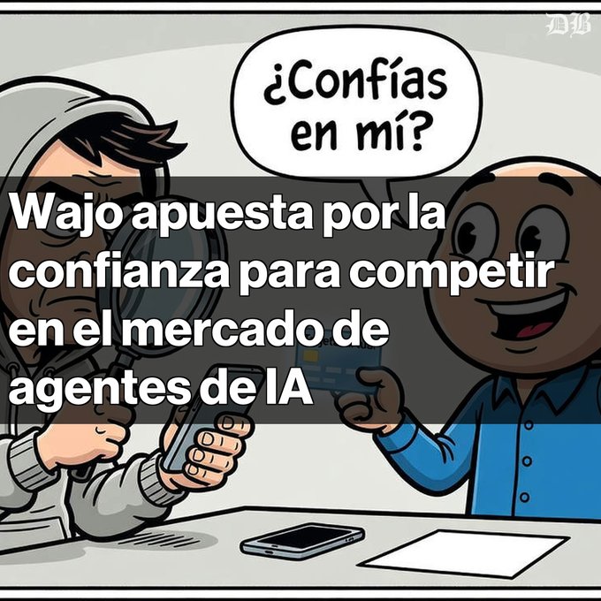 A Spanish-language cartoon meme shows two characters exchanging a credit card, with the speech bubble '¿Confías en mí?' and overlay text 'Wajo apuesta por la confianza para competir en el mercado de agentes de IA'.