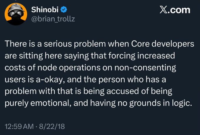 A screenshot of an X.com (Twitter) post by Shinobi (@brian_trollz) dated 8/22/18 at 12:59 AM, stating: 'There is a serious problem when Core developers are sitting here saying that forcing increased costs of node operations on non-consenting users is a-okay, and the person who has a problem with that is being accused of being purely emotional, and having no grounds in logic.'
