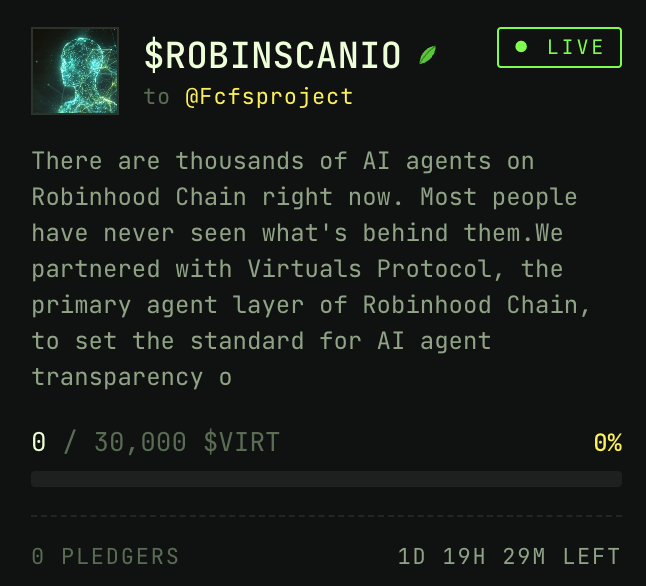 The image shows a live launch page for the $ROBINSCANIO token on @Fcfsproject, currently at 0% of its 30,000 $VIRT goal with 0 pledgers and 1 day, 19 hours, 29 minutes remaining. The post details a partnership with Virtuals Protocol to set a transparency standard for the thousands of AI agents on Robinhood Chain.