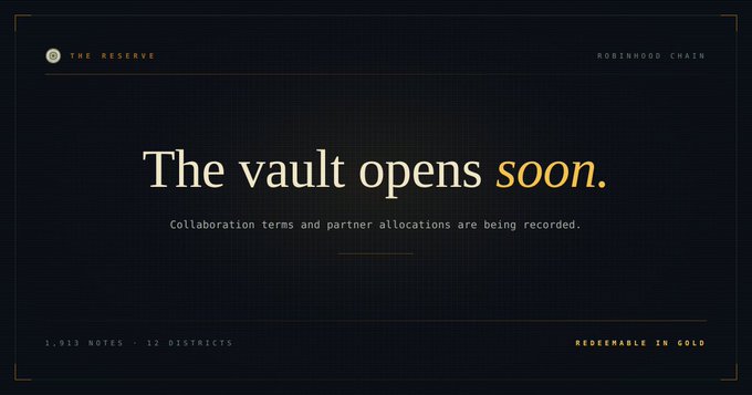 A dark promotional banner with gold accents reads 'THE RESERVE' and 'ROBINHOOD CHAIN' at the top, with the main message 'The vault opens soon.' and the subtitle 'Collaboration terms and partner allocations are being recorded.' Additional text shows '1,011 NOTES · 12 DISTRICTS' and 'REDEEMABLE IN GOLD'.