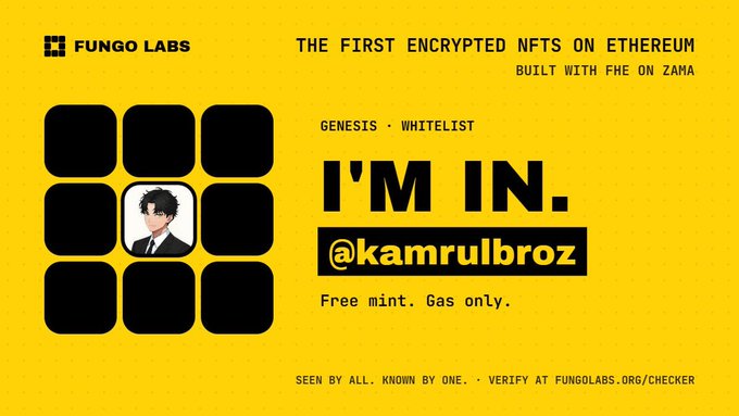 A bright yellow digital graphic from Fungo Labs announcing it as "the first encrypted NFTs on Ethereum built with FHE on Zama," featuring a 3x3 grid with one anime-style male character in a suit beside the text "GENESIS • WHITELIST I'M IN. @kamrulbroz — Free mint. Gas only." The image confirms the user's excitement about being approved for the Fungo Labs whitelist mentioned in the post.