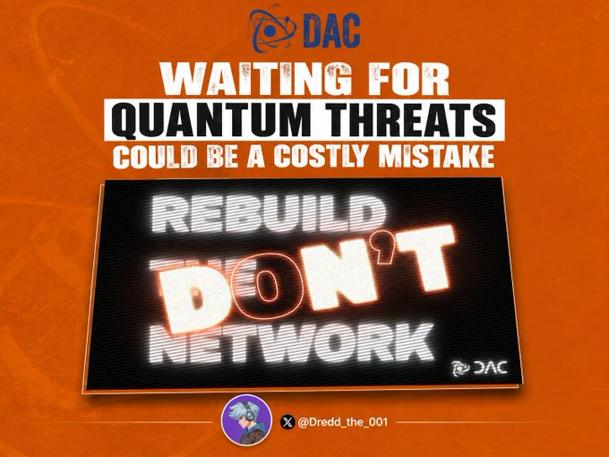 An orange promotional graphic from DAC with the text 'WAITING FOR QUANTUM THREATS COULD BE A COSTLY MISTAKE' and 'DON'T REBUILD THE NETWORK,' with a user tag @Dredd_the_001.