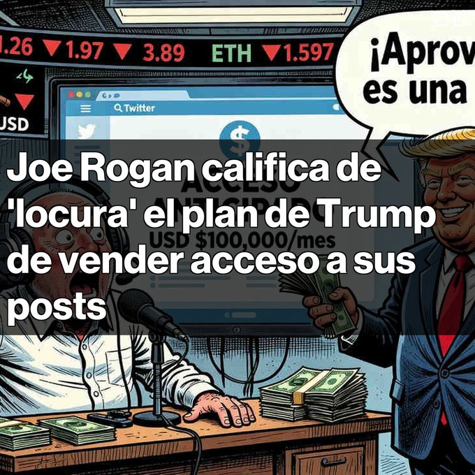 A comic-style illustration shows Joe Rogan at a microphone beside a smiling Donald Trump holding cash, with text reading '¡Aprov es una Joe Rogan califica de 'locura' el plan de Trump de vender acceso a sus posts', a stock ticker at the top, and a Twitter window displaying 'Acceso USD $100.000/mes'.