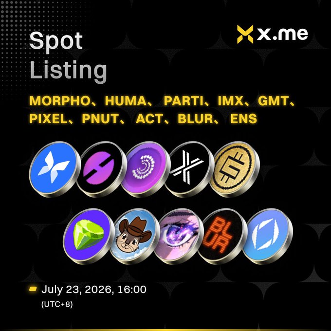 An x.me Spot Listing advertisement displaying cryptocurrency token logos (MORPHO, HUMA, PARTI, IMX, GMT, PIXEL, PNUT, ACT, BLUR, ENS) with a listing date of July 23, 2026, 16:00 (UTC+8).