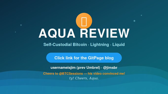 A promotional graphic titled "AQUA REVIEW" with text "Self-Custodial Bitcoin · Lightning · Liquid" and a blue button reading "Click link for the GitPage blog," with credits to usernameisjim (prev Umbrel) and cheers to @BTCSessions.