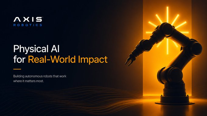 A promotional graphic for Axis Robotics features a robotic arm against an orange glowing background, with the tagline "Physical AI for Real-World Impact."