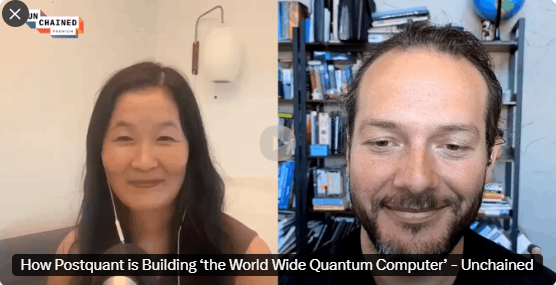 A video screenshot from 'Unchained' titled 'How Postquantum is Building the World Wide Quantum Computer,' showing two people on a video call.