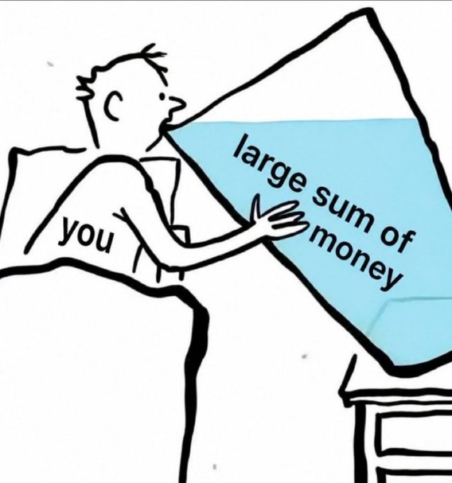 Black and white meme illustration of a person labeled 'you' drinking from a large jug labeled 'large sum of money' while lying in bed.