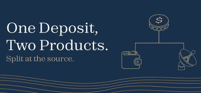 A promotional graphic with a dark blue background displays the text 'One Deposit, Two Products. Split at the source.' alongside icons of a coin, wallet, and satellite dish.
