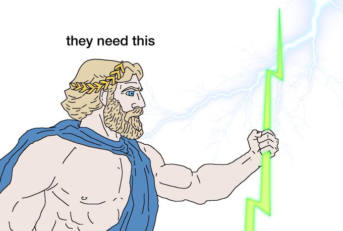 A drawing of a Greek god figure (resembling Zeus) holding a green lightning bolt with the caption 'they need this' above him.