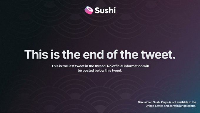 A Sushi (cryptocurrency) graphic with a dark wave-patterned background displaying the message 'This is the end of the tweet' indicating the last tweet in a thread, with a disclaimer that Sushi Perps is not available in the United States.