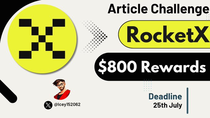 A promotional banner for an 'Article Challenge' by RocketX offering $800 Rewards, with a deadline of 25th July, featuring a yellow logo with black squares and a small cartoon avatar with the handle @lcey152062.