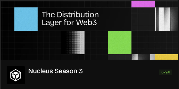 A dark promotional graphic reads 'The Distribution Layer for Web3' at the top and 'Nucleus Season 3' with an 'OPEN' label at the bottom, decorated with colored squares and gradient bars.