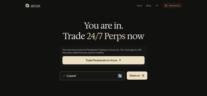 The Arcus.xyz waitlist page displaying 'You are in. Trade 24/7 Perps now' with a confirmation message, a 'Trade Perpetuals on Arcus' button, and a referral link that has been copied.