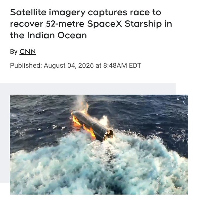 A CNN article headline reads 'Satellite imagery captures race to recover 52-metre SpaceX Starship in the Indian Ocean,' published August 04, 2026, showing a rocket burning in the water.