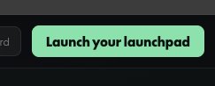 A green button with the text 'Launch your launchpad' on a dark background.