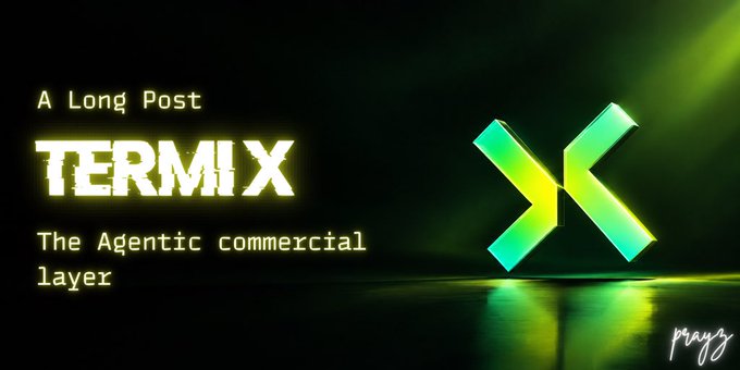 A dark promotional graphic with yellow-green neon text reading 'A Long Post TERMIX - The Agentic commercial layer' alongside a stylized 3D X logo.