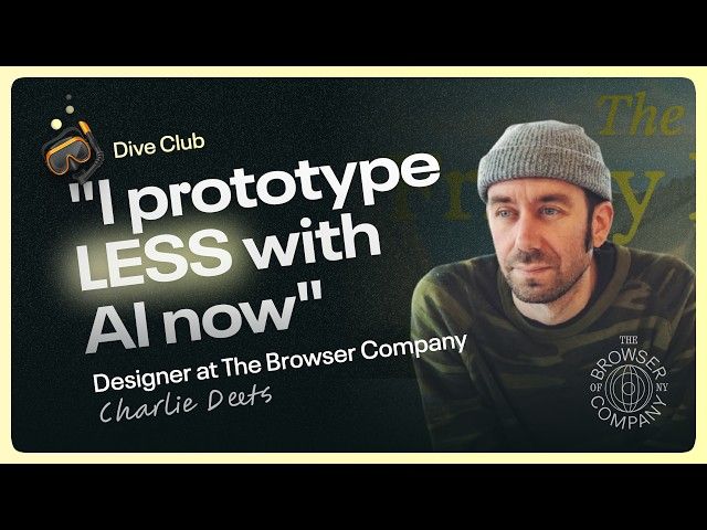 A promotional graphic for 'Dive Club' featuring a quote 'I prototype LESS with AI now' attributed to Charlie Deets, Designer at The Browser Company, shown next to a photo of a man wearing a beanie.
