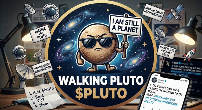 A cartoon image of Pluto wearing sunglasses and holding a sign that says 'I AM STILL A PLANET', with other signs reading 'JUSTICE FOR PLUTO', 'STOP THE DWARF DISCRIMINATION', and 'MAKE PLUTO A PLANET AGAIN', and a Twitter post stating 'IF THEY DON'T CALL ME A PLANET, I'M WALKING TO THE MOON. HOLD. #WALKINGPLUTO #PLUTOMEME #MEMECOIN $PLUTO' above the text 'WALKING PLUTO $PLUTO'.