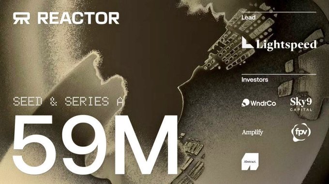 A promotional graphic for REACTOR announcing $59M in Seed & Series A funding, led by Lightspeed, with investors including WndrCo, Sky9 Capital, Amplify, fpv, and Abstract.