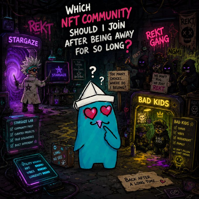 An illustrated NFT-themed graphic asks 'WHICH NFT COMMUNITY SHOULD I JOIN AFTER BEING AWAY FOR SO LONG?' featuring references to REKT GANG, STARGAZE, and BAD KIDS, with a blue character wearing heart eyes.