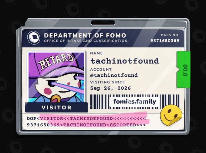 A 'DEPARTMENT OF FOMO' visitor badge with pass number 9371650369 for 'tachinotfound' on the fomies.family website, featuring a cartoon character with a laser-eye visor and a yellow smiley emoji.