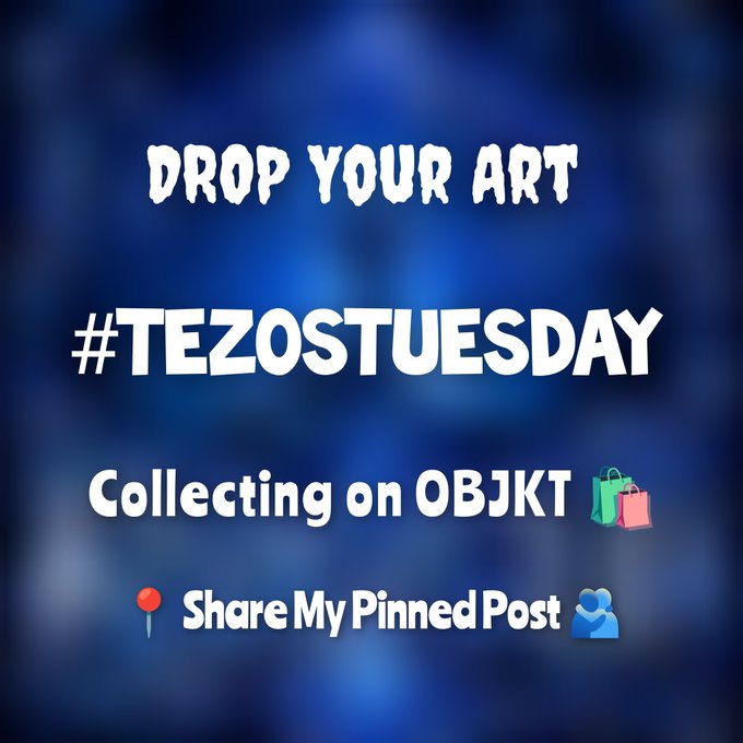 A blue graphic promoting #TEZOSTUESDAY with text: 'DROP YOUR ART', 'Collecting on OBJKT' with shopping bag emoji, and 'Share My Pinned Post' with a pin and people emoji.