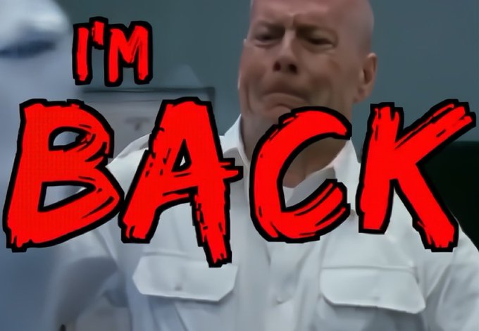 A meme featuring Bruce Willis crying with the red text 'I'M BACK' overlaid.