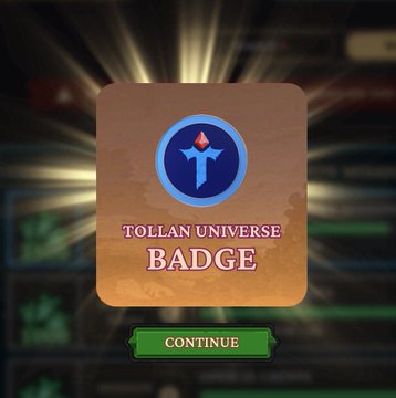 A game screen showing a 'TOLLAN UNIVERSE BADGE' notification with a 'CONTINUE' button.